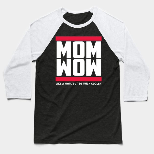 Mom Wow Like A Mom But So Much Cooler Baseball T-Shirt by gotravele store